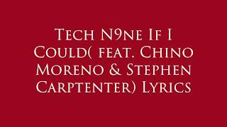 Tech N9ne If I Could feat  Chino Moreno &amp; Stephen Carptenter Lyrics