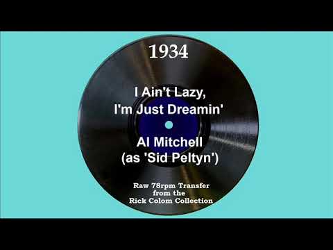 1934 Al Mitchell (as ‘Sid Peltyn’) - I Ain’t Lazy, I’m Just Dreamin’ (Dick Robertson, vocal)