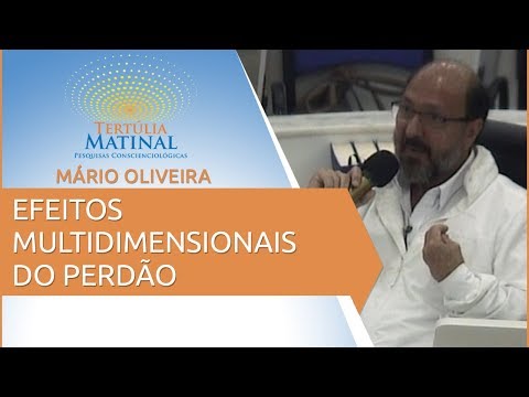 Tertúlia Matinal 46 - Efeitos Multidimensionais do Perdão