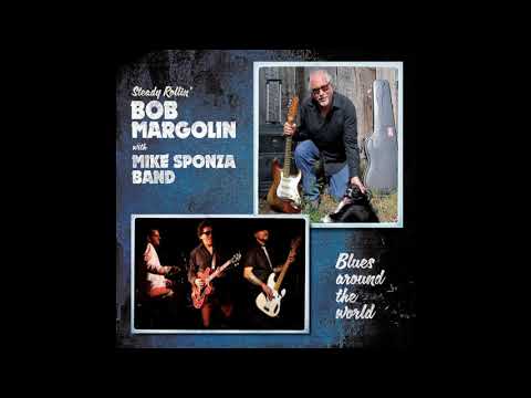 Bob Margolin with Mike Sponza band- Blues around the world