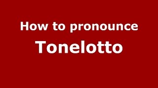 How to pronounce Tonelotto