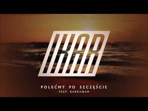 IKAR - Polećmy po szczęście (feat. Rakkaman)