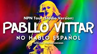 Pabllo Vittar - No Hablo Español (NPN Tour) [Studio Version]