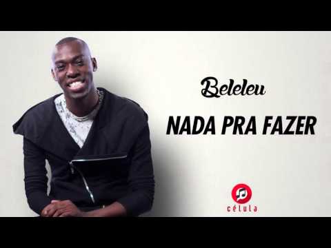 Beleleu - Nada pra fazer