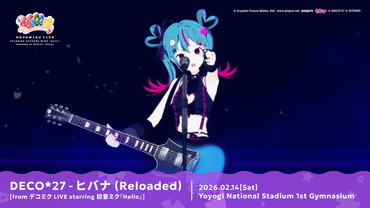 DECO*27 - ヒバナ (Reloaded) [from デコミク LIVE starring 初音ミク『Hello』]
