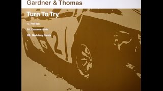 Gardner & Thomas ‎– Turn To Try (Danceteria Mix)