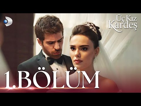Üç Kız Kardeş 1.Bölüm -  Full Bölüm