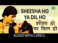 Sheesha Ho Ya Dil Ho With Lyrics Lata Mangeshkar Aasha Jeetendra Old Hindi Songs