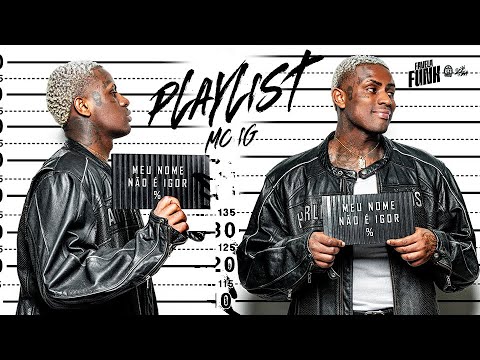 MEU NOME NÃO É IGOR - MC IG (Playlist Completa)