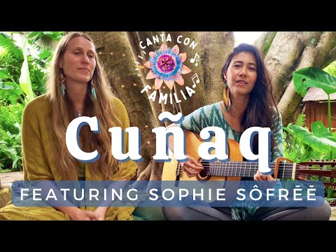 Cuñaq (Medicine Song) by Kadhi & Sophie Sôfrēē - CANTA CON FAMILIA