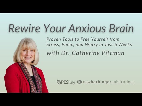 Rewire Your Anxious Brain with Dr. Catherine Pittman and PESI Life