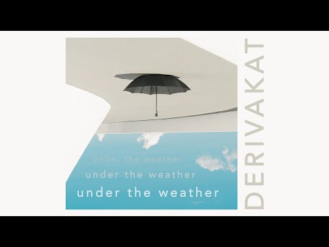 Under The Weather - Derivakat