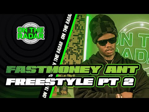 The Fastmoney Ant "On The Radar" Freestyle (PART 2)
