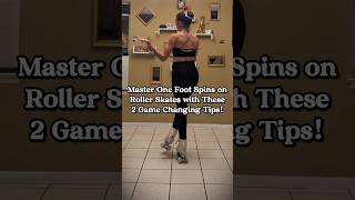 Master One Foot Spins on Roller Skates with these 2 GAME CHANGING Tips!