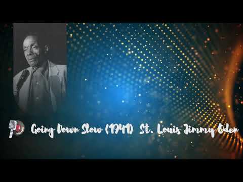 Going Down Slow (1941) St  Louis Jimmy Oden