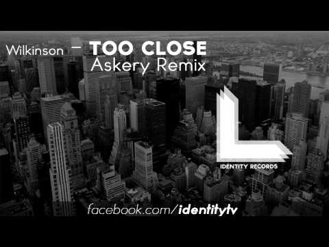 Wilkinson - Too Close (Askery Remix)