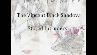 The Vincent Black Shadow - Stupid Intruders