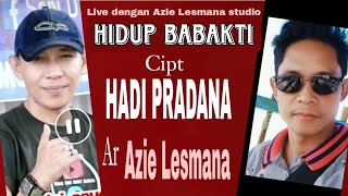Download lagu Lagu banjar HIDUP BABAKTI Cipt Hadi Pradana. live bersama Azie lesmana ar mp3