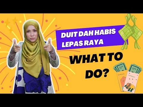 Duit Raya Dah Habis Lepas Raya : What To Do?