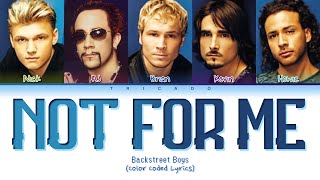 Backstreet Boys - Not For Me (Color Coded Lyrics)