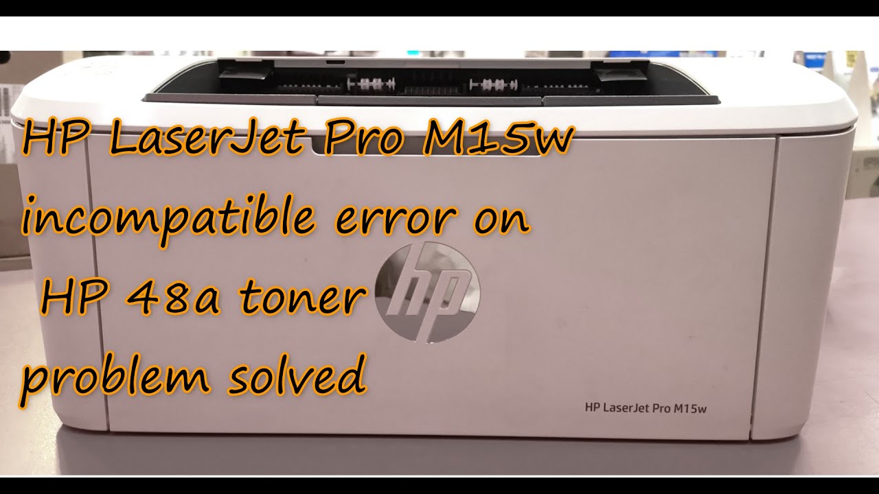 Watch HP Laserjet Pro M15W not compatible on 48A toner Now HP Laserjet Pro M15W not compatible on 48A toner