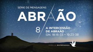 08. A Intercessão de Abraão - Guilherme de Carvalho