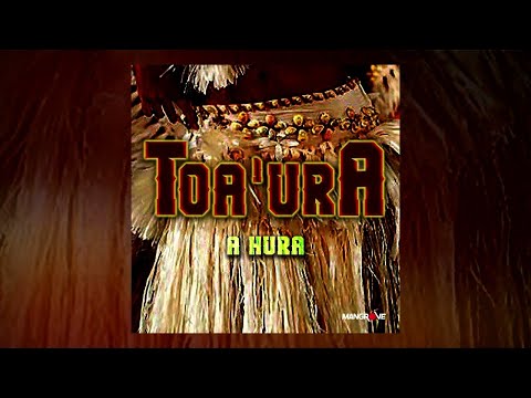 A HURA - Toa'Ura