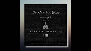 Do what you want-Vertical Worship Mainstage patch