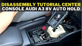 Disassembly tutorial center console Audi A3 8V Auto hold