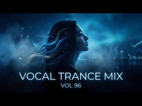 Best Vocal Trance Mix Vol.96 💫 | Euphoric & Uplifting Female Vocals | Trance 2026