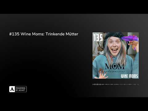 #135 Wine Moms: Trinkende Mütter