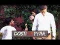 DOSTI VS PYAR | Abhishek Kohli