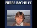 PIERRE BACHELET " On s'aimera, on s'aimera..."