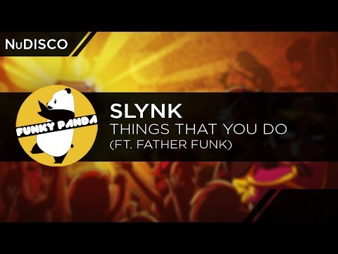 Nu Disco | Slynk - Things That You Do feat. Father Funk