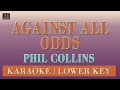 Against All Odds - Karaoke (Phil Collins - Lower Key)