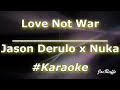 Jason Derulo x Nuka - Love Not War (Karaoke)