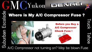 GMC Yukon | " Where is my A/C Compressor Fuse " Before you buy a A/C Compressor Check the Fuse