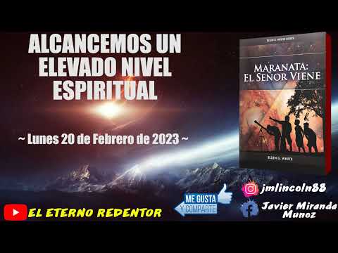MARANATA EL SEÑOR VIENE ~ 20/02/2023 - ALCANCEMOS UN ELEVADO NIVEL ESPIRITUAL