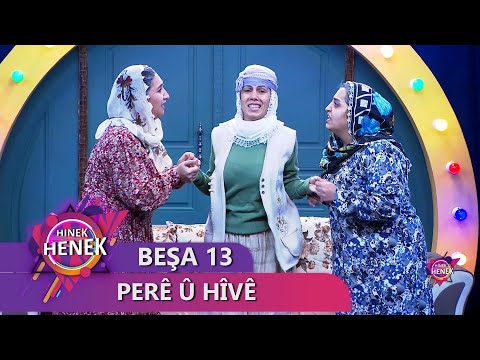 PERÊ Û HÎVÊ - HINEK HENEK - BEŞA 13