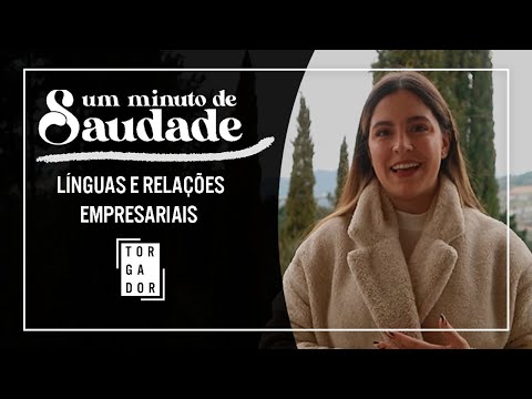 Um Minuto de Saudade - Línguas e Relações Empresariais | O Torgador