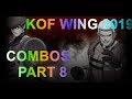 KOF WING 2019 COMBOS PART8