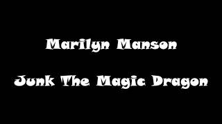 Marilyn Manson - Junk The Magic Dragon (Lyrics)