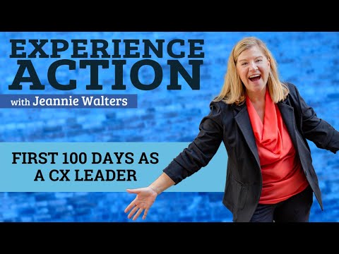 First 100 Days as a CX Leader [Experience Action Podcast]