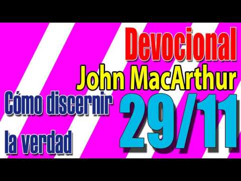 Devocional John MacArthur 29/11 -  Cómo discernir la verdad