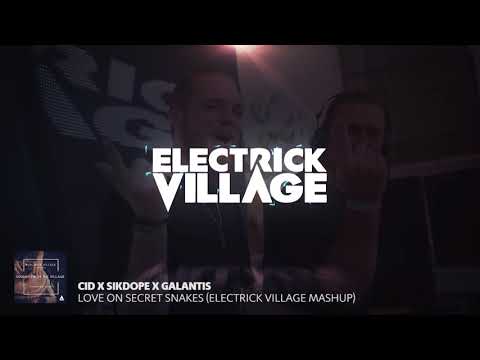 CID x Sikdope x Galantis - Love On Secret Snakes (Electrick Village Mashup)