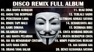 Download lagu DISCO REMIX FULL ALBUM (Tanpa Iklan)  - JIKA HANYA GURAUAN TAK MUNGKIN KU BERTAHAN REMIX mp3