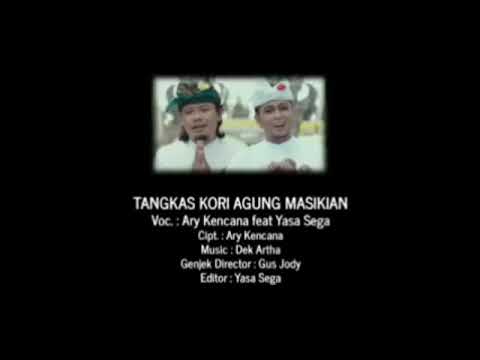 Tangkas Kori Agung Masikian - Ary Kencana feat Yasa Sega
