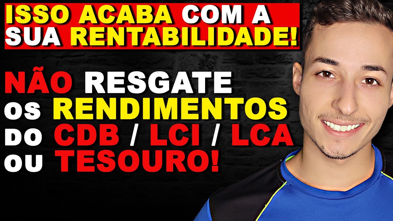 ⚠️NÃO FAÇA ISSO NOS SEUS INVESTIMENTOS!!! NÃO RESGATE OS RENDIMENTOS DO SEU CDB/LCI/LCA/TESOURO...