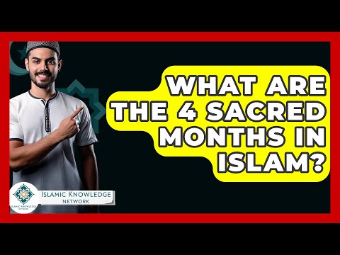 What Are The 4 Sacred Months In Islam? - Islamic Knowledge Network