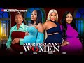 FOUR PREGNANT WOMEN SONIA UCHE CHIOMA NWAOHA ANGEL UNIGWE REGINA DANIELS 2025 NIGERIAN MOVIES